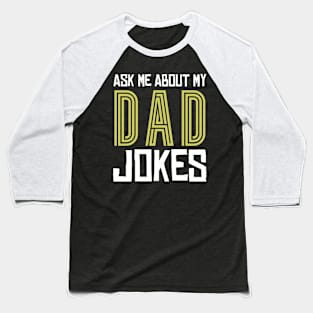 Ask me about my Dad Jokes Baseball T-Shirt